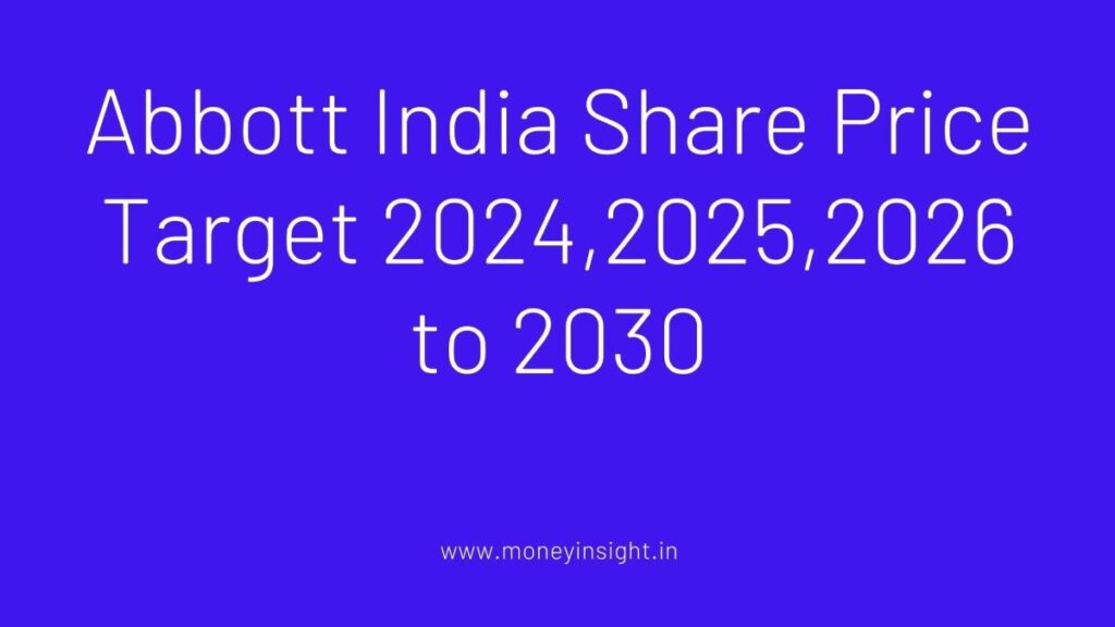 abbott-india-share-price-target-2024-2025-2026-to-2030-moneyinsight