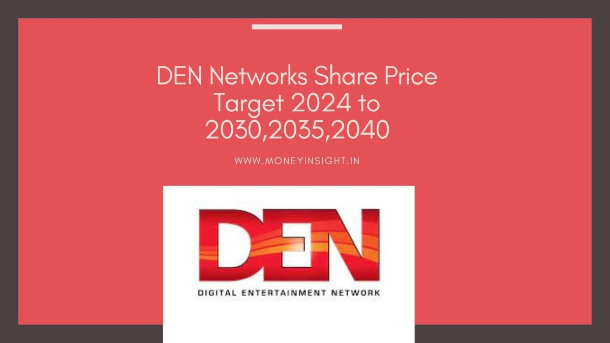 DEN Network Share Price Target 2024 to 2030,2035,2040 MoneyInsight