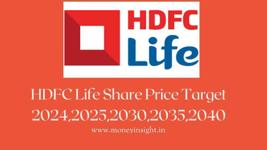 HDFC Life Share Price Target 2024,2025,2030,2035,2040 - MoneyInsight